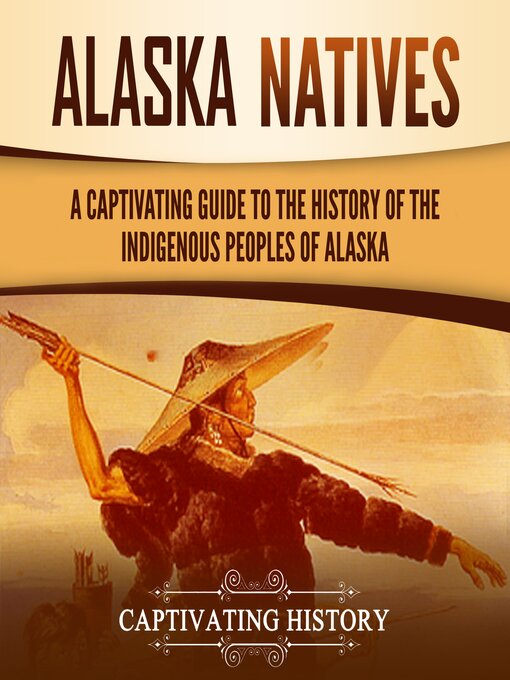 Title details for Alaska Natives by Captivating History - Available